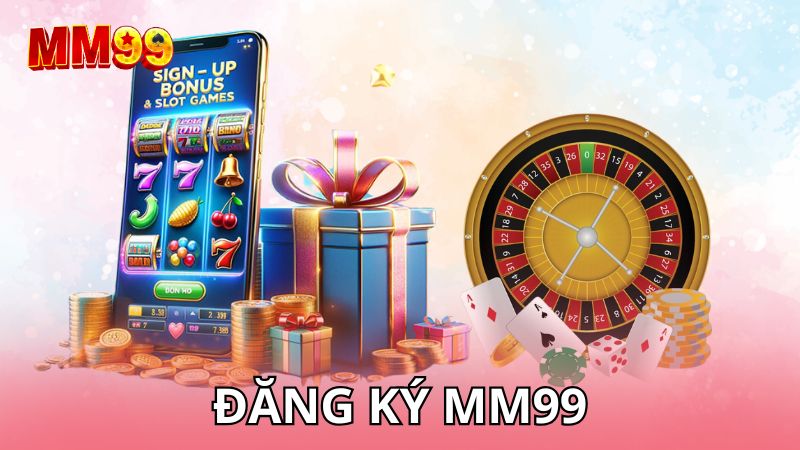 Hướng dẫn đăng ký MM99