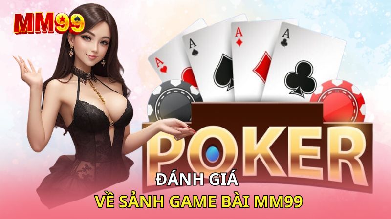 Đánh giá về sảnh game bài MM99