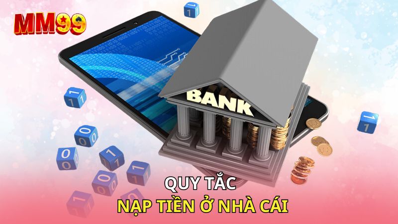 Quy tắc nạp tiền ở nhà cái