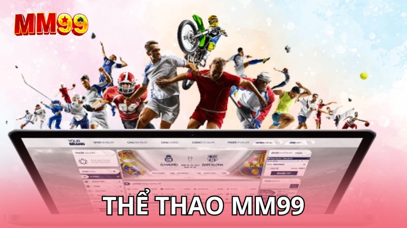 Điểm đặc biệt của thể thao MM99