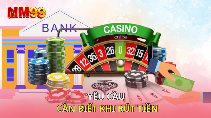 Yêu cầu cần biết khi rút tiền