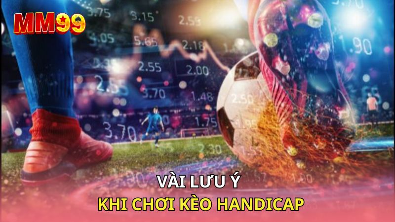 Vài lưu ý khi chơi kèo Handicap